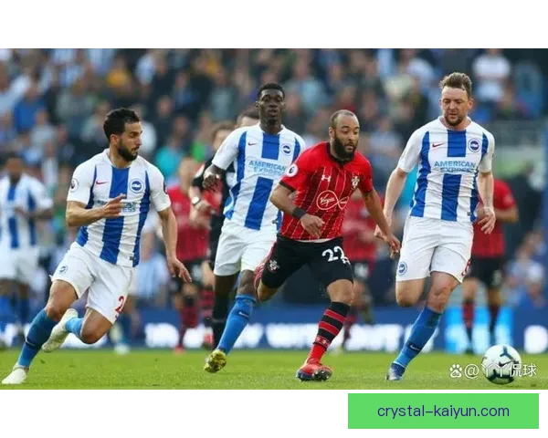布莱顿展现强大攻击力，进攻机会频频威胁对手防线表现亮眼