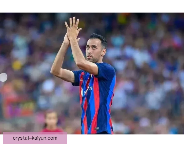 布斯克茨职业轨迹回顾，展现出他在足球领域的重要影响力与技术特点