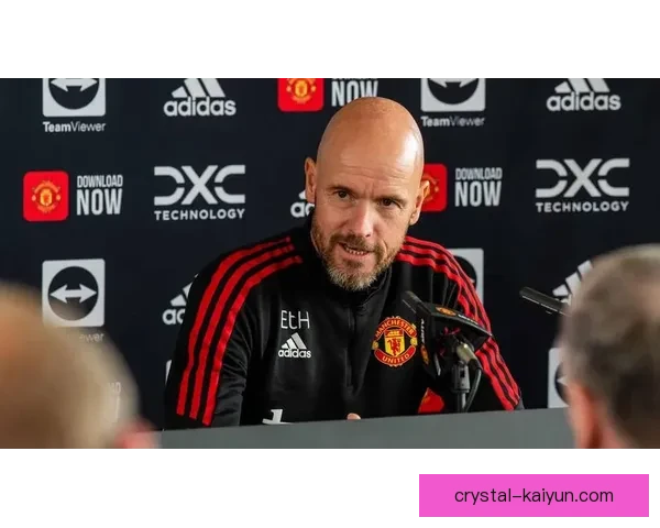 滕哈赫更衣室管理能力得到认可，球队氛围持续改善